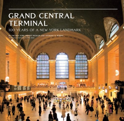 Anthony W. Robins/Grand Central Terminal@ 100 Years of a New York Landmark